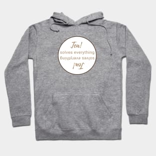 Tea solves everything even upside down! Hoodie